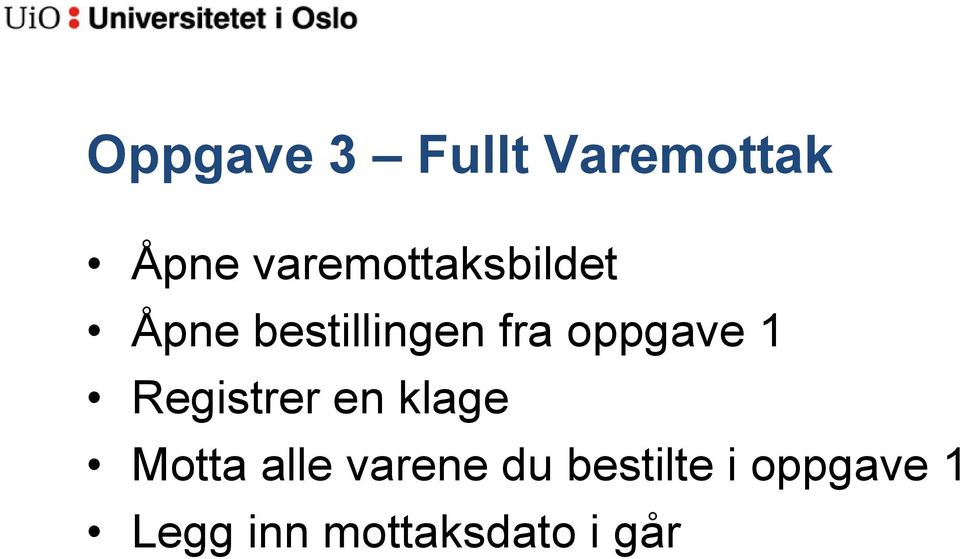 oppgave 1 Registrer en klage Motta alle