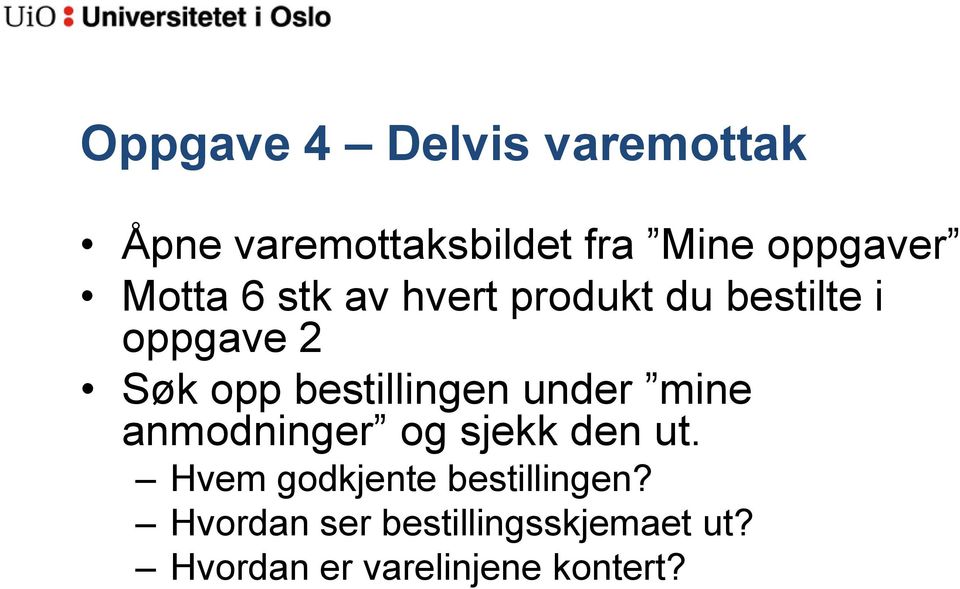 bestillingen under mine anmodninger og sjekk den ut.