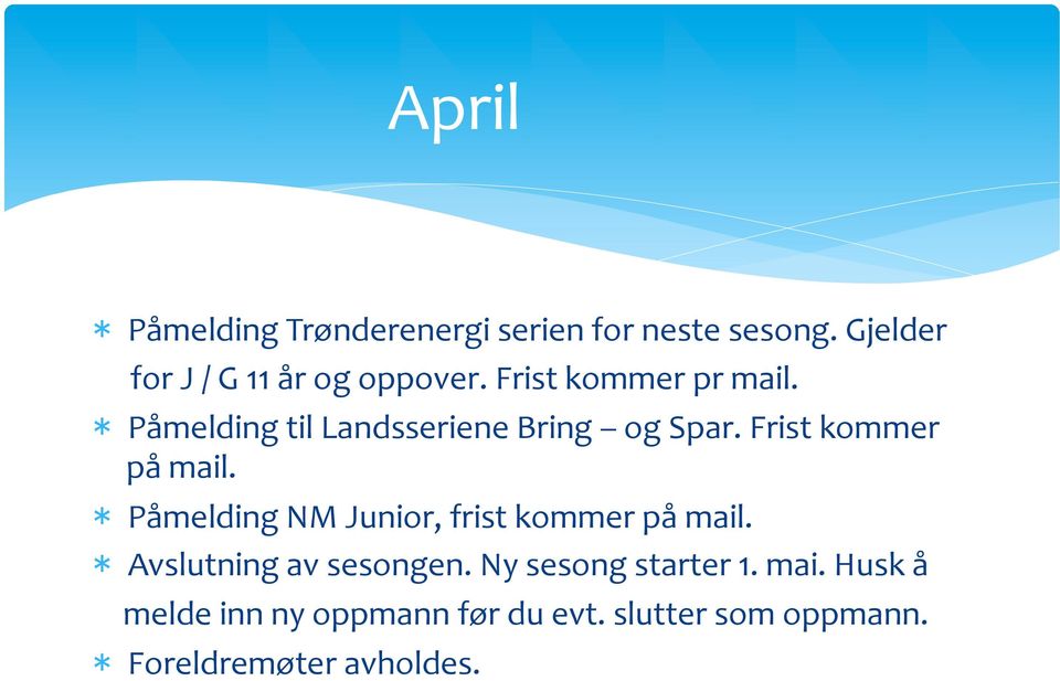 * Påmelding til Landsseriene Bring og Spar. Frist kommer på mail.