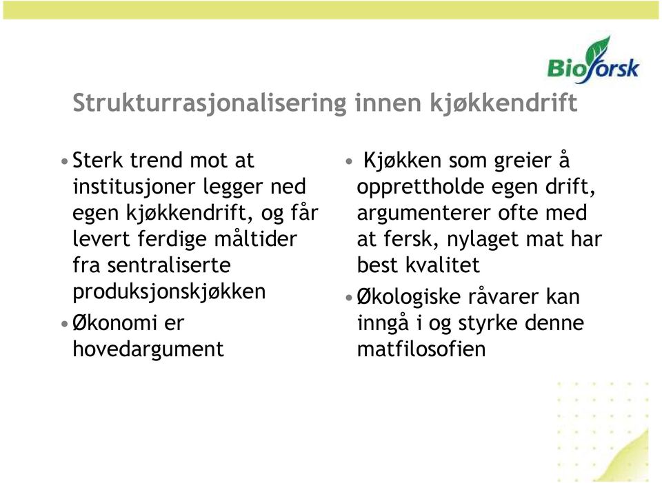 er hovedargument Kjøkken som greier å opprettholde egen drift, argumenterer ofte med at