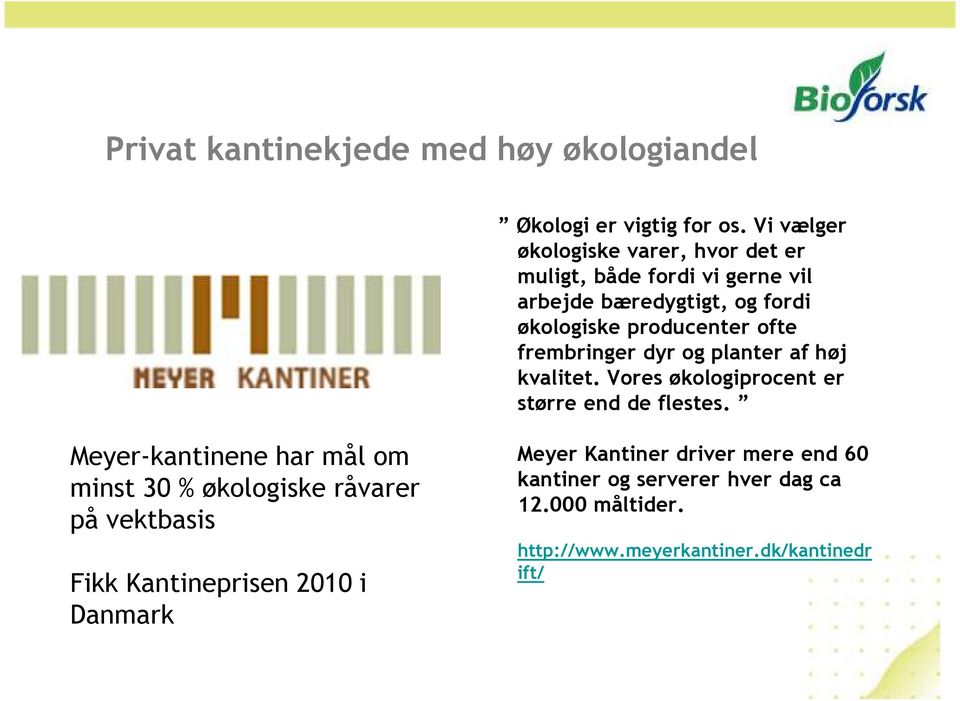 frembringer dyr og planter af høj kvalitet. Vores økologiprocent er større end de flestes.