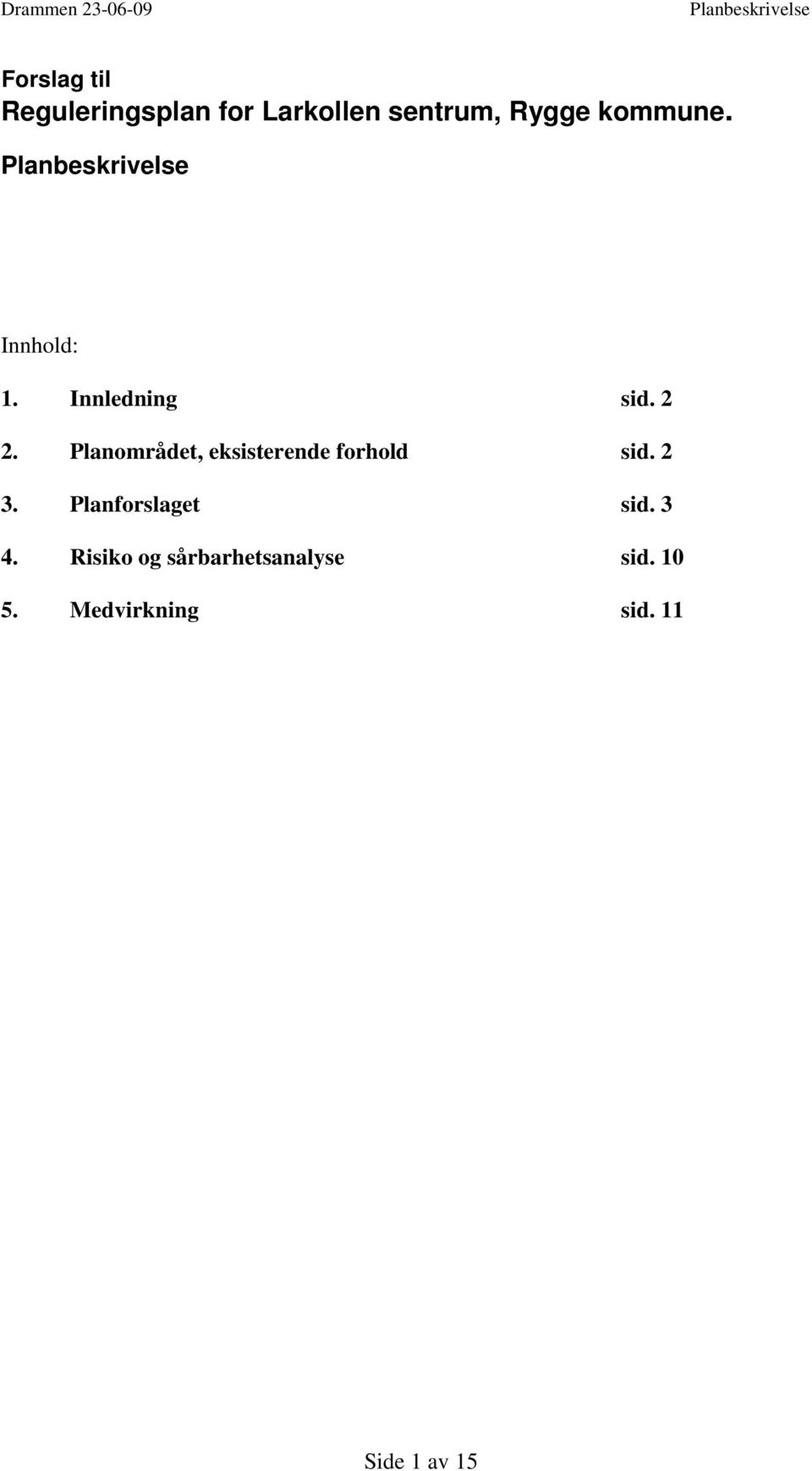 Planområdet, eksisterende forhold sid. 2 3.