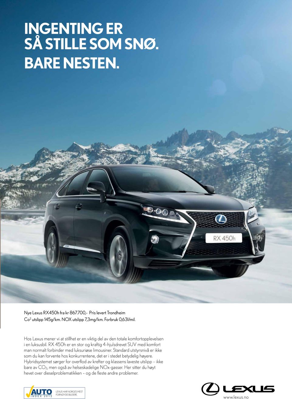 Hos Lexus mener vi at stillhet er en viktig del av den totale komfortopplevelsen i en luksusbil.