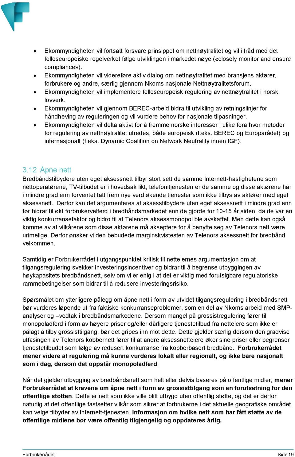 Ekommyndigheten vil implementere felleseuropeisk regulering av nettnøytralitet i norsk lovverk.