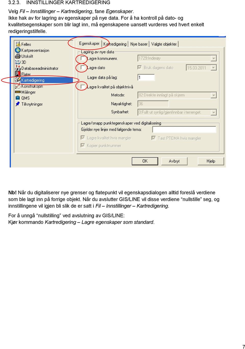 Når du digitaliserer nye grenser og flatepunkt vil egenskapsdialogen alltid foreslå verdiene som ble lagt inn på forrige objekt.