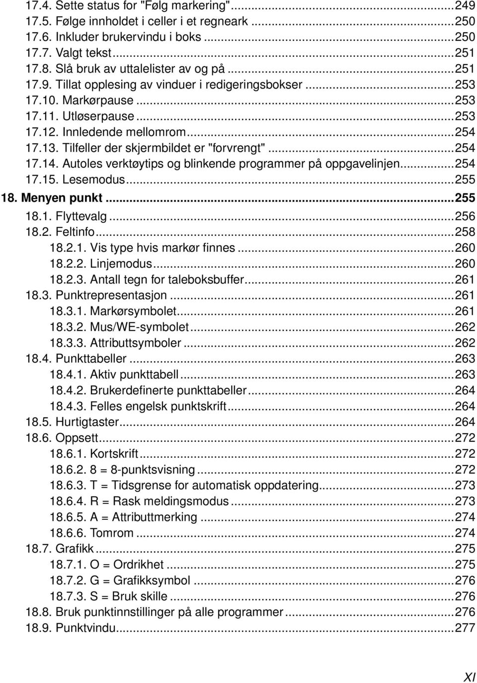 Tilfeller der skjermbildet er "forvrengt"...254 17.14. Autoles verktøytips og blinkende programmer på oppgavelinjen...254 17.15. Lesemodus...255 18. Menyen punkt...255 18.1. Flyttevalg...256 18.2. Feltinfo.