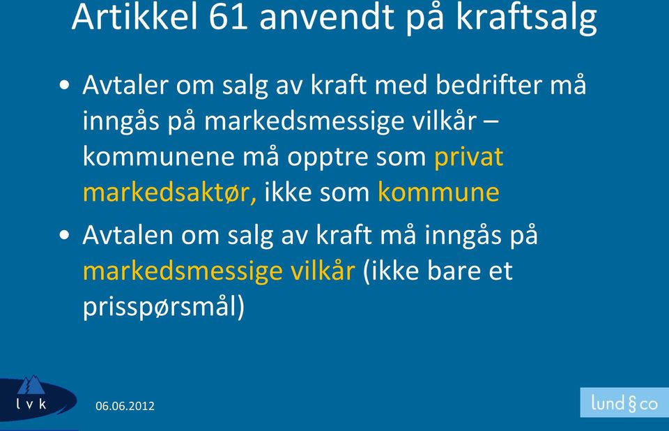 opptre som privat markedsaktør, ikke som kommune Avtalen om