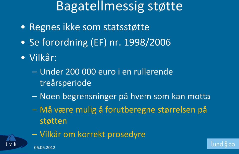 1998/2006 Vilkår: Under 200 000 euro i en rullerende