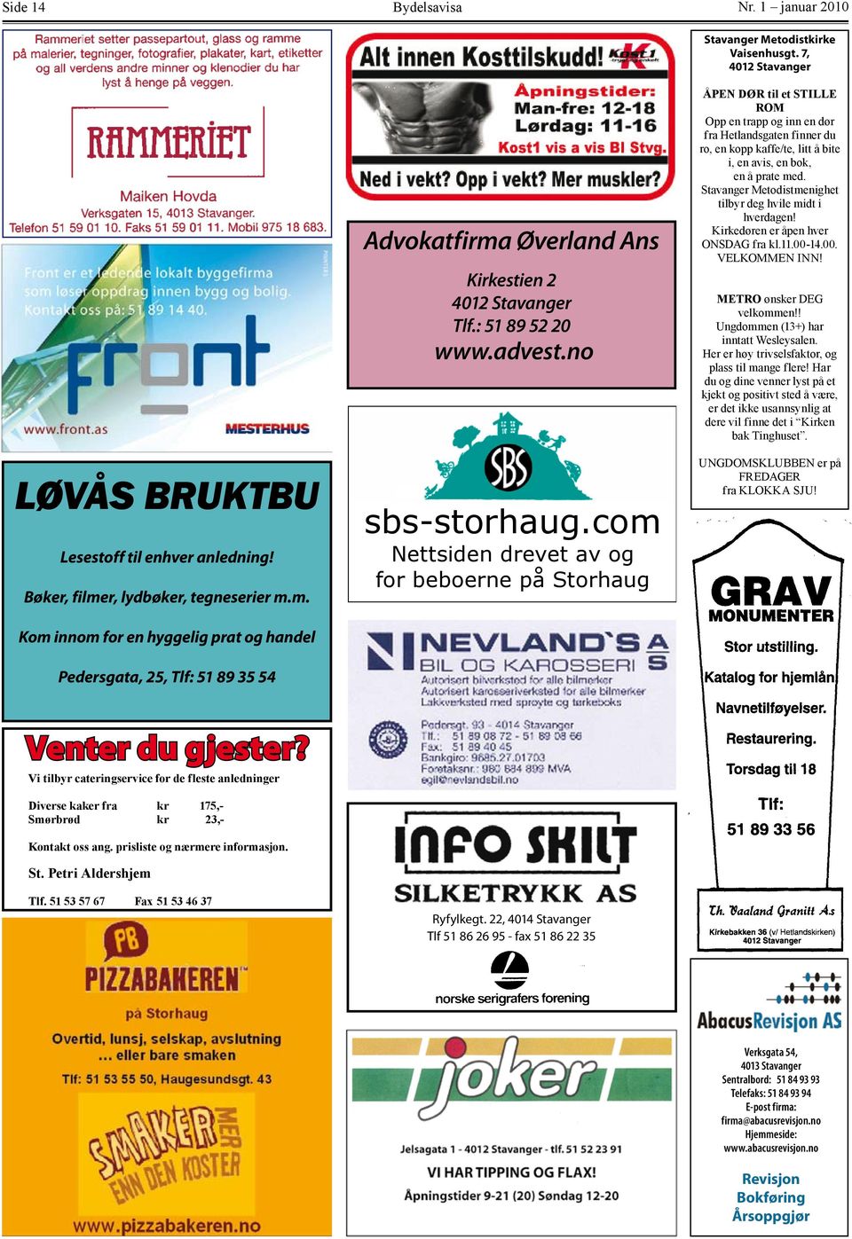 no ÅPEN DØR til et STILLE ROM Opp en trapp og inn en dør fra Hetlandsgaten finner du ro, en kopp kaffe/te, litt å bite i, en avis, en bok, en å prate med.