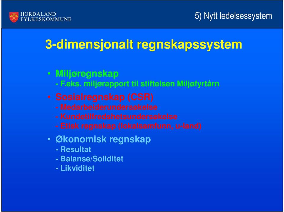 Medarbeiderundersøkelse - Kundetilfredshetsundersøkelse - Etisk regnskap