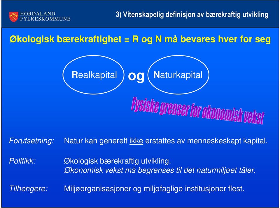 generelt ikke erstattes av menneskeskapt kapital. Økologisk bærekraftig utvikling.