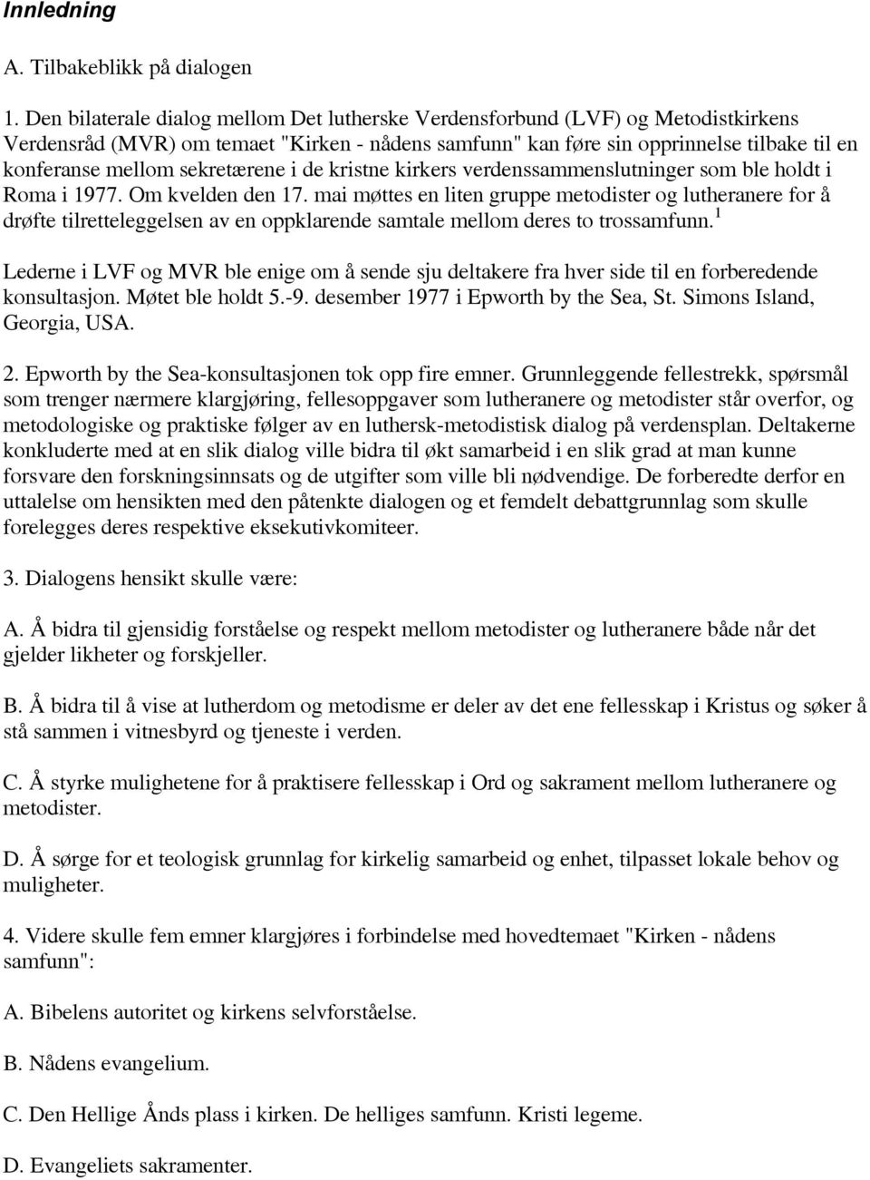 sekretærene i de kristne kirkers verdenssammenslutninger som ble holdt i Roma i 1977. Om kvelden den 17.