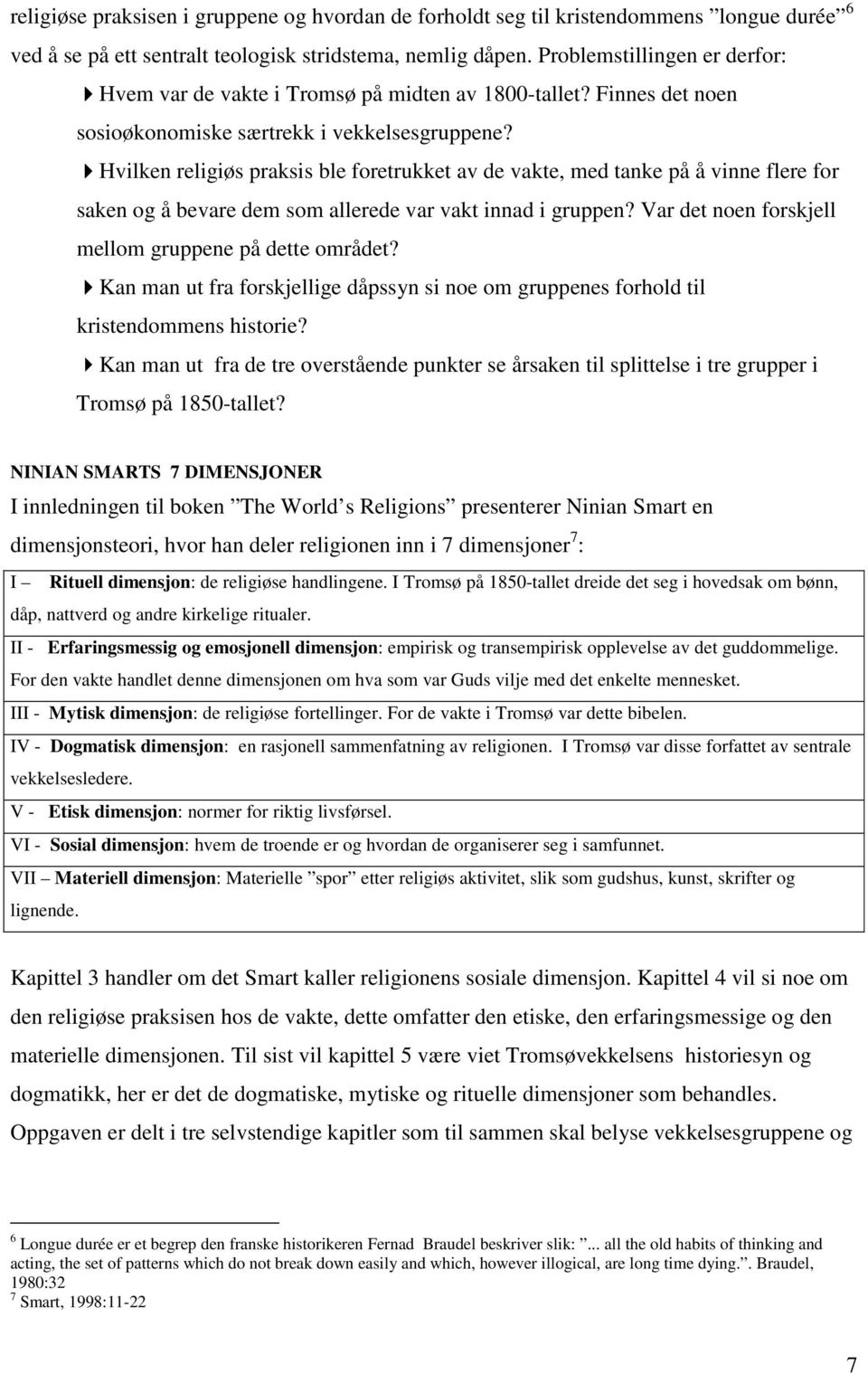 Hvilken religiøs praksis ble foretrukket av de vakte, med tanke på å vinne flere for saken og å bevare dem som allerede var vakt innad i gruppen?