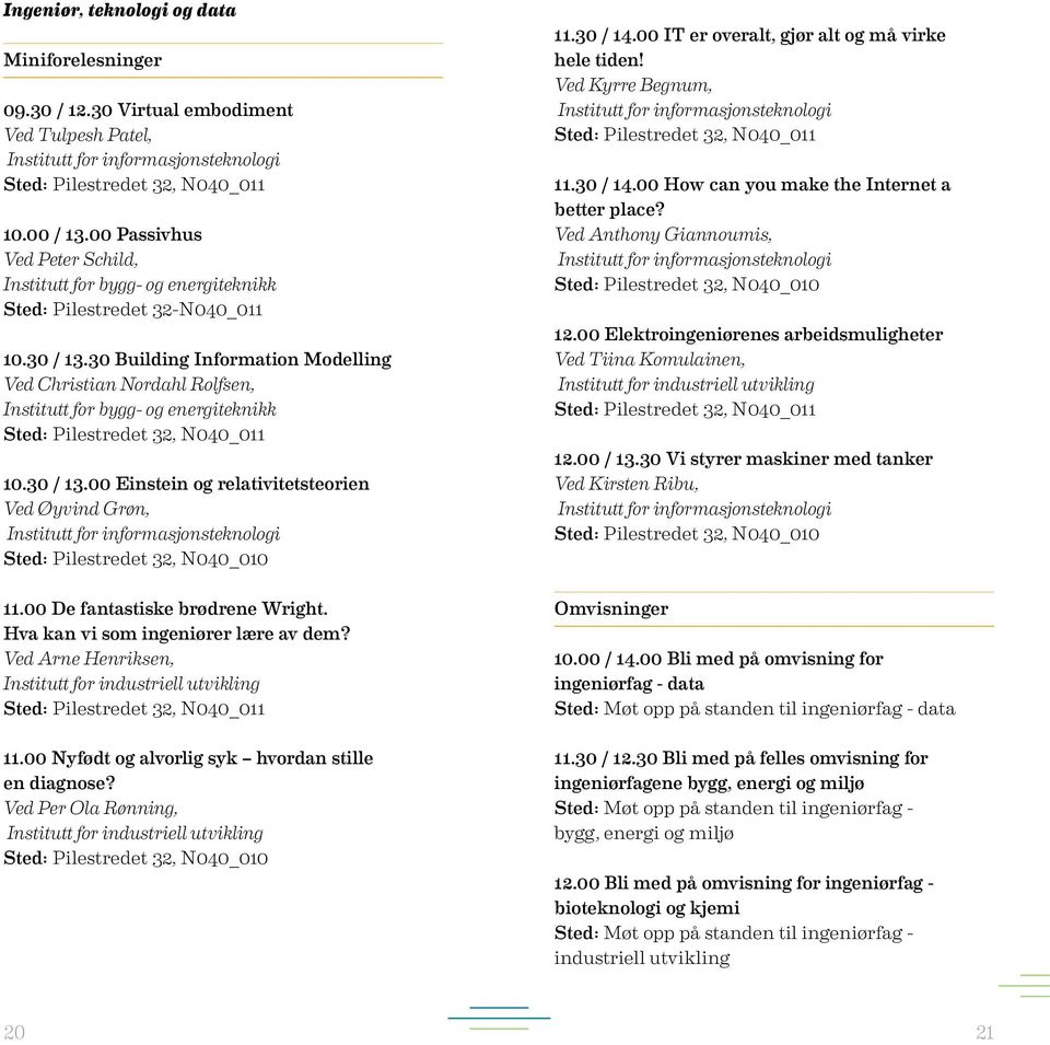 30 Building Information Modelling Ved Christian Nordahl Rolfsen, Institutt for bygg- og energiteknikk Sted: Pilestredet 32, N040_011 10.30 / 13.