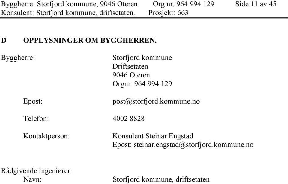 Byggherre: Epost: Storfjord kommune Driftsetaten 9046 Oteren Orgnr.