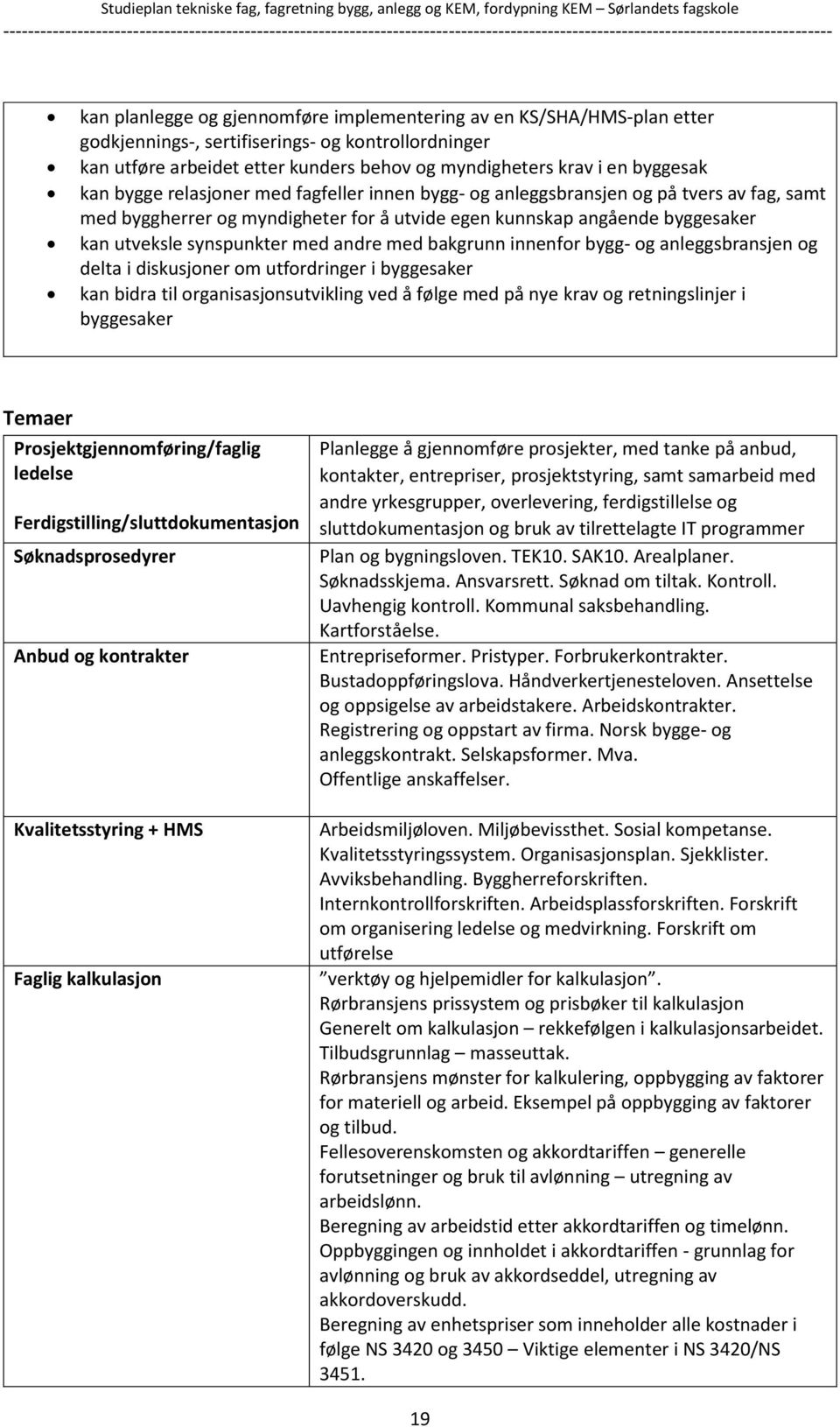 andre med bakgrunn innenfor bygg- og anleggsbransjen og delta i diskusjoner om utfordringer i byggesaker kan bidra til organisasjonsutvikling ved å følge med på nye krav og retningslinjer i