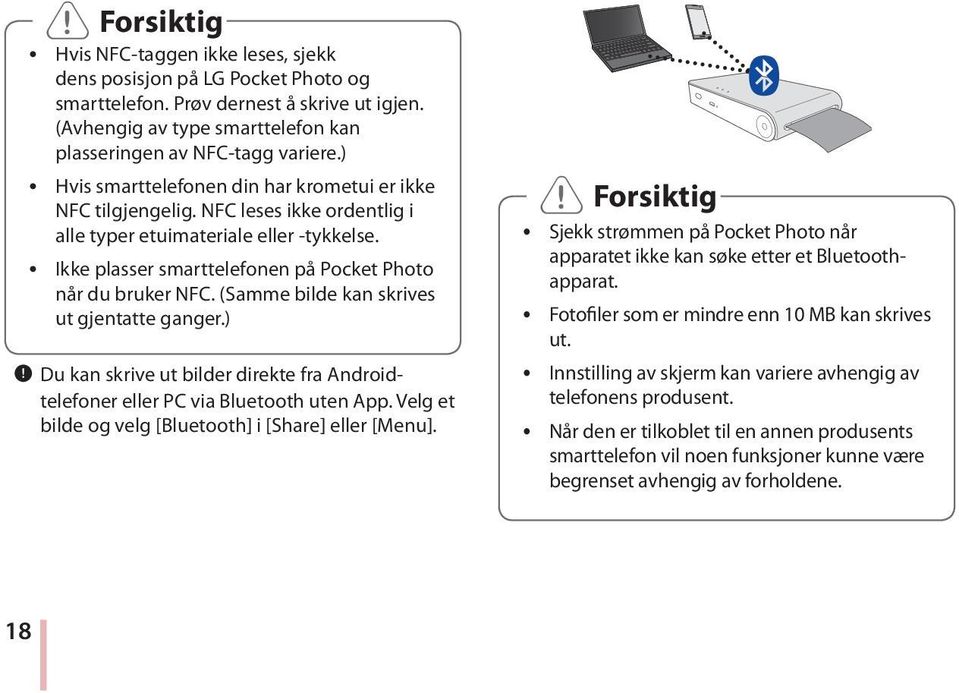 (Samme bilde kan skrives ut gjentatte ganger.),, Du kan skrive ut bilder direkte fra Androidtelefoner eller PC via Bluetooth uten App. Velg et bilde og velg [Bluetooth] i [Share] eller [Menu].