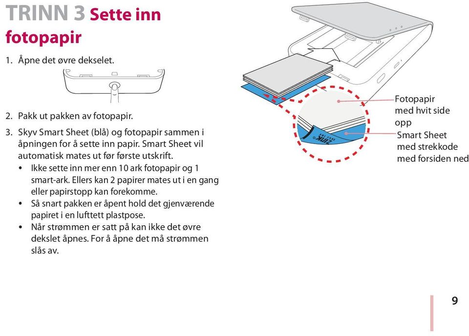 Ellers kan 2 papirer mates ut i en gang eller papirstopp kan forekomme.