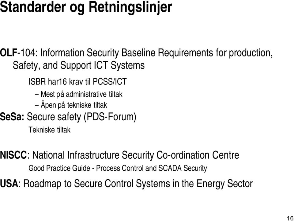 Secure safety (PDS-Forum) Tekniske tiltak NISCC: National Infrastructure Security Co-ordination Centre Good