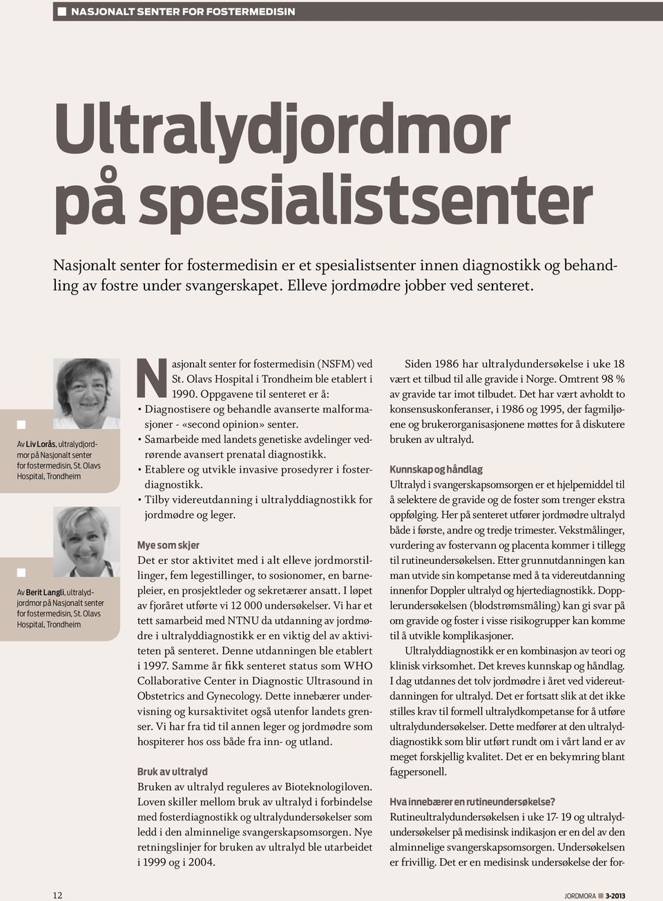 Olavs Hospital, Trondheim Av Berit Langli, ultralydjordmor på Nasjonalt senter for fostermedisin, St. Olavs Hospital, Trondheim Nasjonalt senter for fostermedisin (NSFM) ved St.