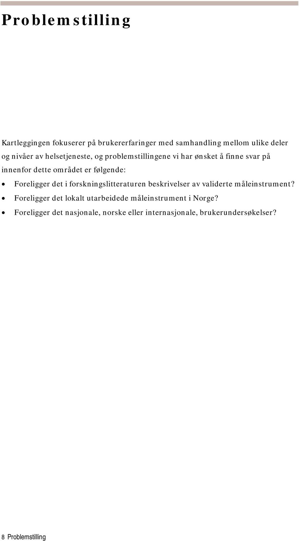 Foreligger det i forskningslitteraturen beskrivelser av validerte måleinstrument?