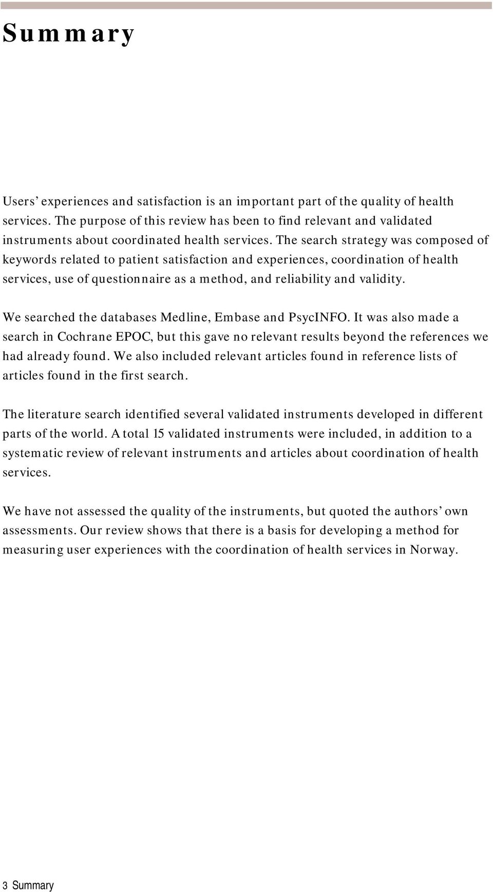 The search strategy was composed of keywords related to patient satisfaction and experiences, coordination of health services, use of questionnaire as a method, and reliability and validity.