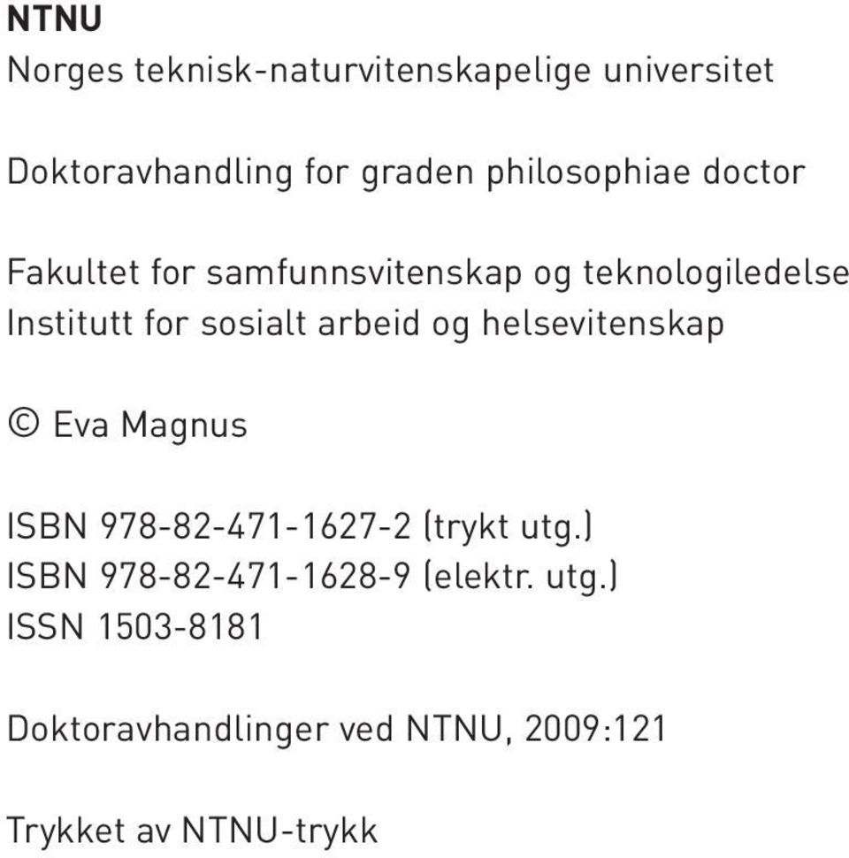 sosialt arbeid og helsevitenskap Eva Magnus ISBN 978-82-471-1627-2 (trykt utg.