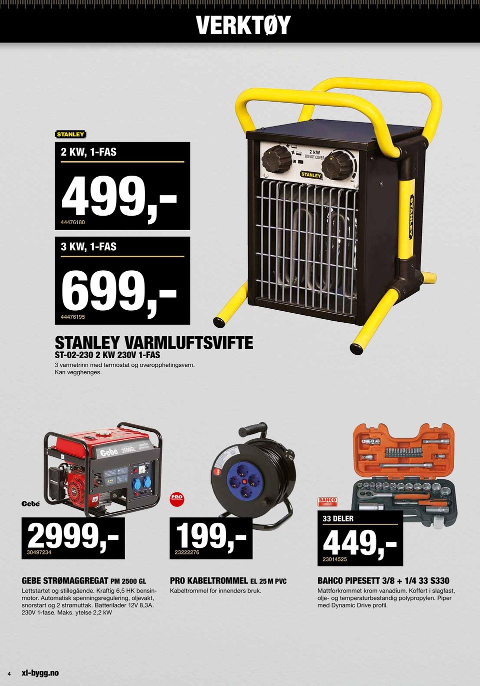 Automatisk spenningsregulering, oljevakt, snorstart og 2 strømuttak. Batterilader 12V 8,3A. 230V 1-fase. Maks.