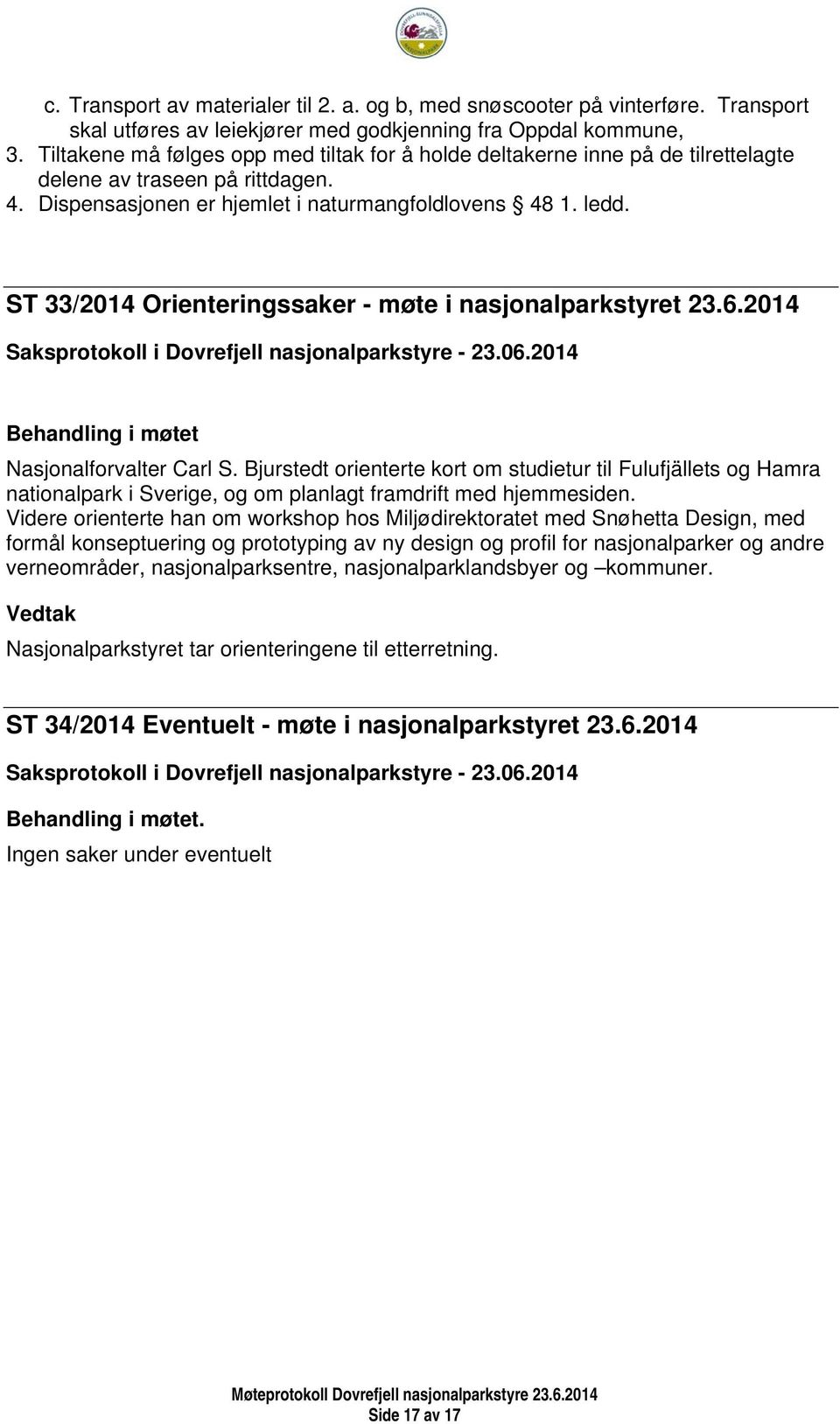 ST 33/2014 Orienteringssaker - møte i nasjonalparkstyret 23.6.2014 Nasjonalforvalter Carl S.