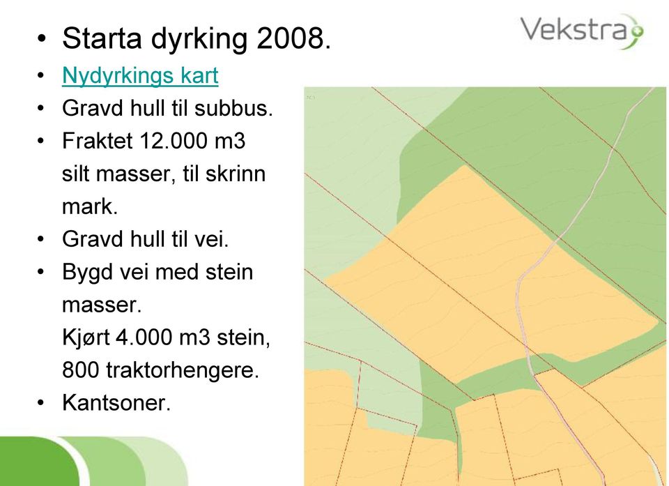 000 m3 silt masser, til skrinn mark.