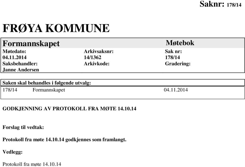 14 Forslag til vedtak: Protokoll fra møte 14.10.