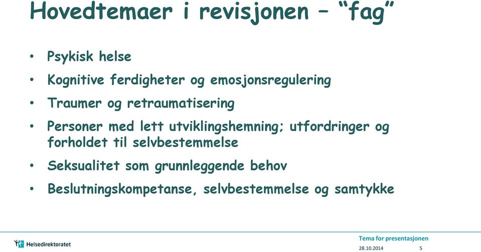 utviklingshemning; utfordringer og forholdet til selvbestemmelse