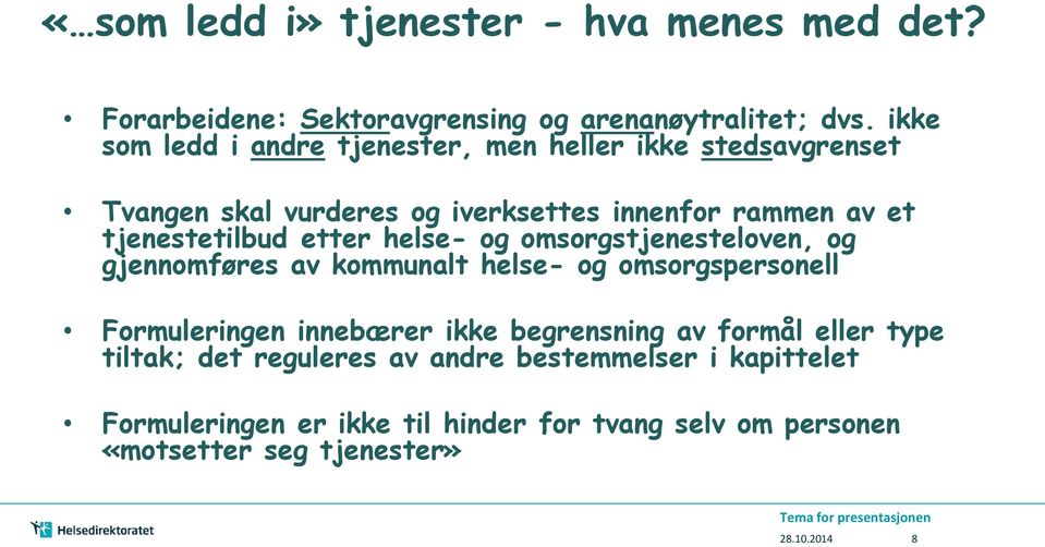 tjenestetilbud etter helse- og omsorgstjenesteloven, og gjennomføres av kommunalt helse- og omsorgspersonell Formuleringen innebærer