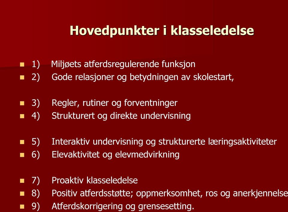 undervisning og strukturerte læringsaktiviteter 6) Elevaktivitet og elevmedvirkning 7) Proaktiv