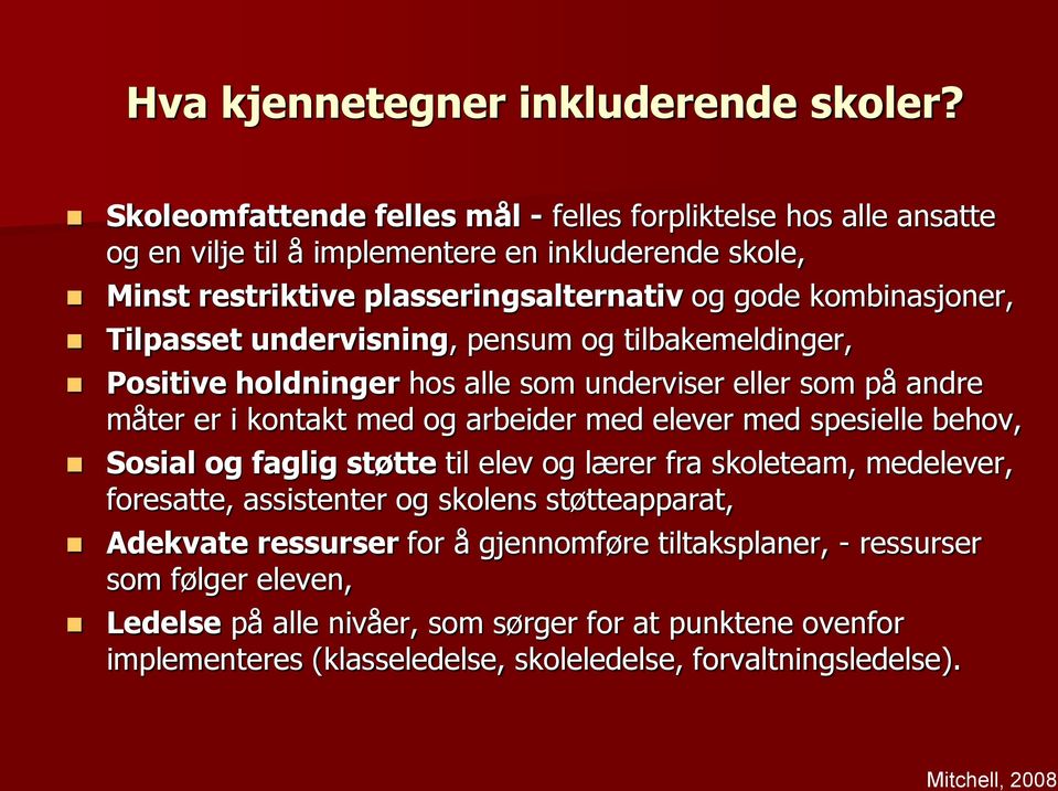 Tilpasset undervisning, pensum og tilbakemeldinger, Positive holdninger hos alle som underviser eller som på andre måter er i kontakt med og arbeider med elever med spesielle behov,