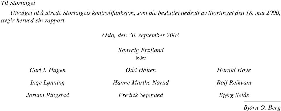 september 2002 Ranveig Frøiland leder Carl I.