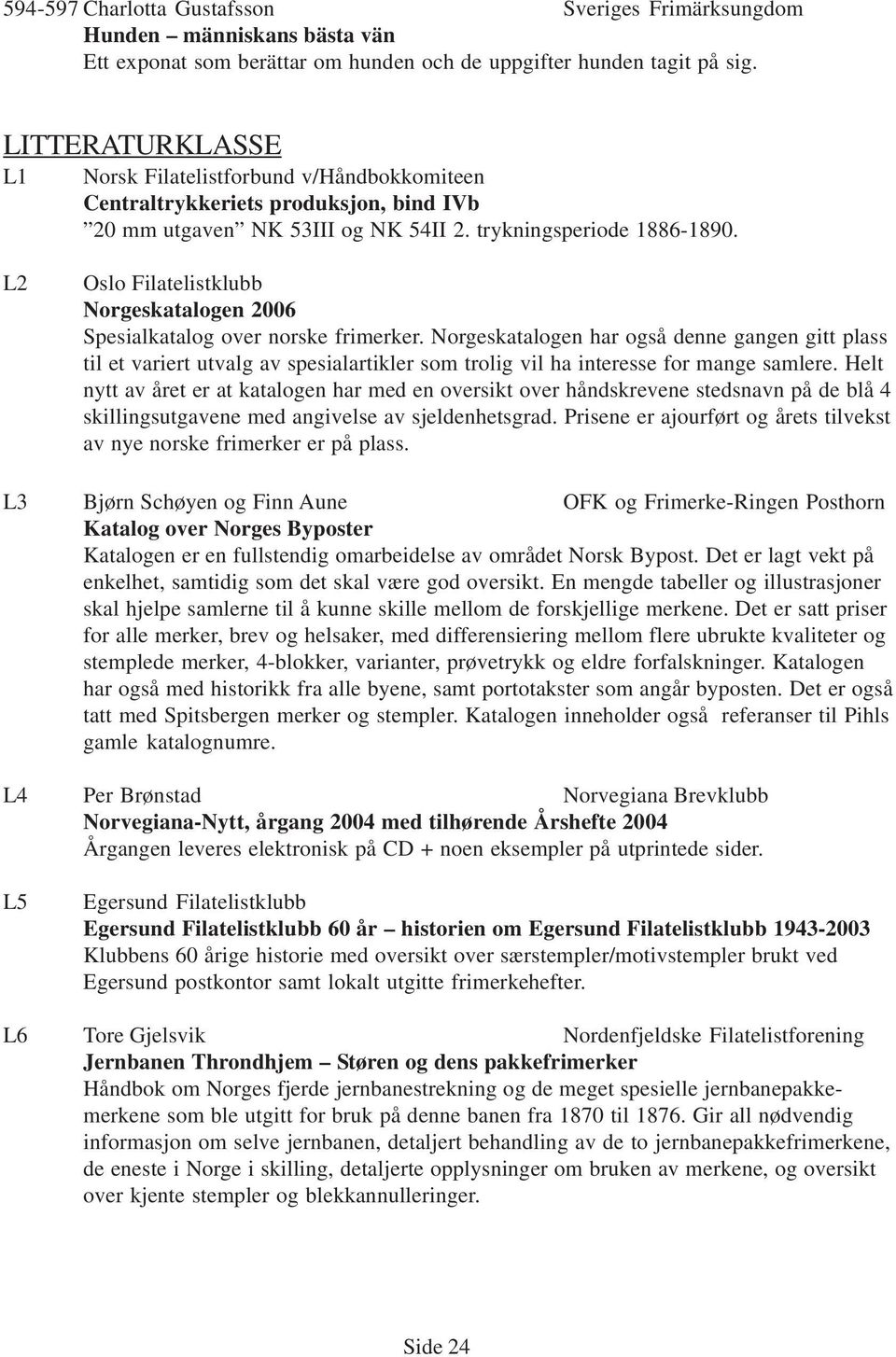 L2 Oslo Filatelistklubb Norgeskatalogen 2006 Spesialkatalog over norske frimerker.