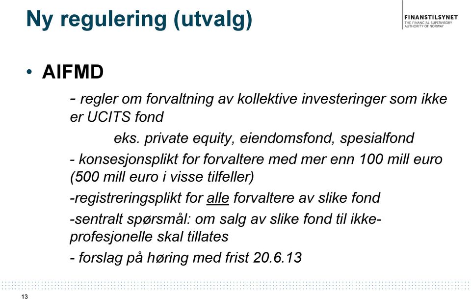 euro (500 mill euro i visse tilfeller) -registreringsplikt for alle forvaltere av slike fond -sentralt