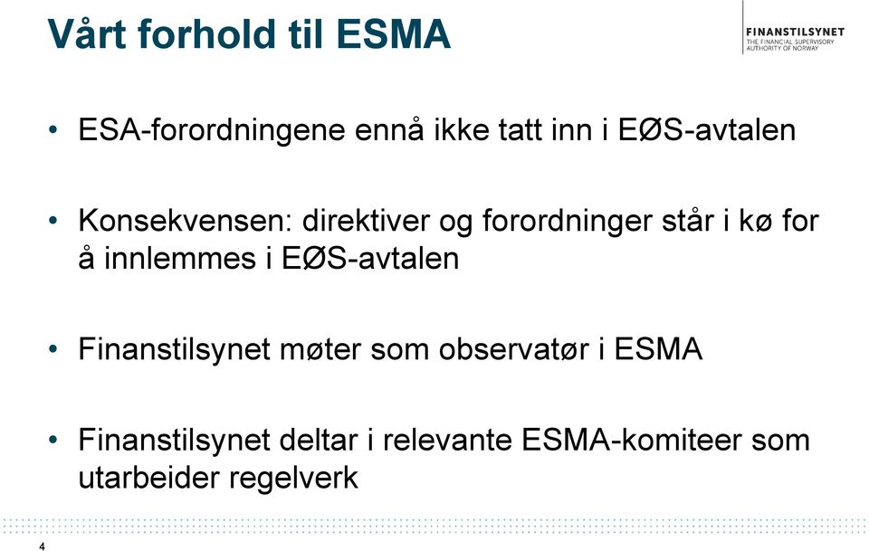 å innlemmes i EØS-avtalen Finanstilsynet møter som observatør i