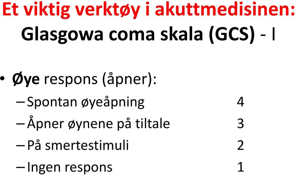 respons(åpner): Spontan øyeåpning 4 Åpner