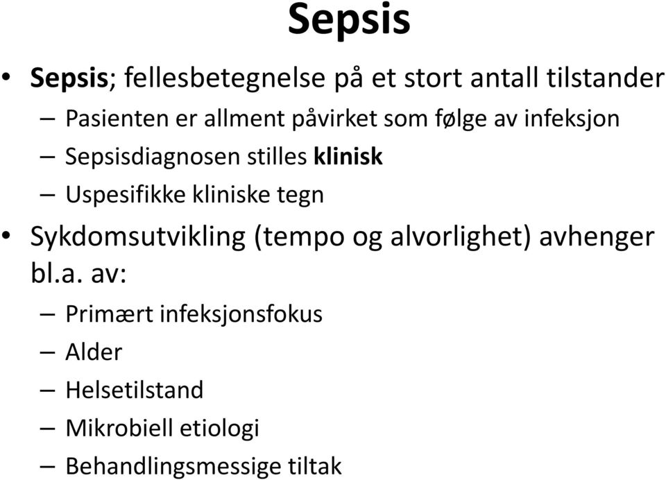 Uspesifikke kliniske tegn Sykdomsutvikling (tempo og al