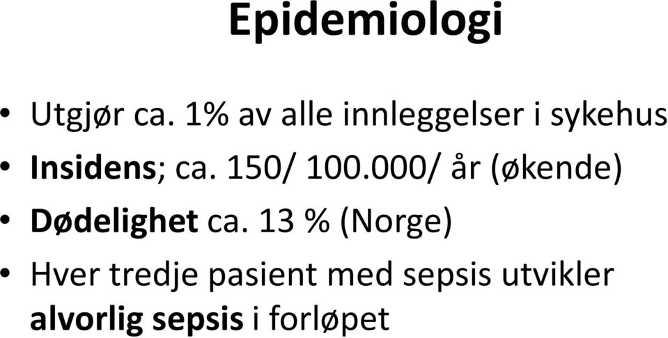 000/ år (økende) Dødelighetca.