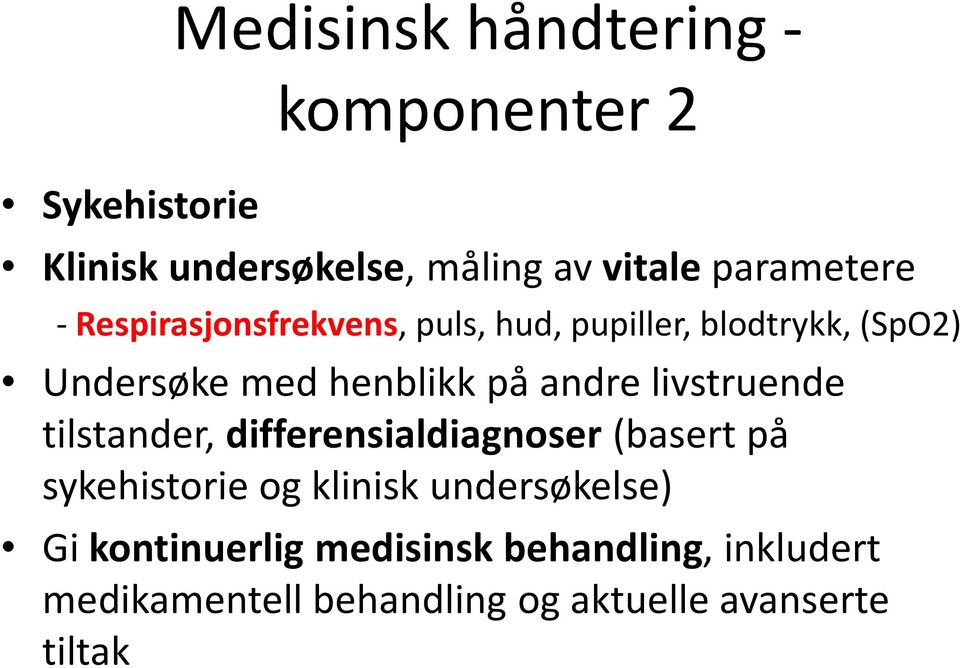 på andre livstruende tilstander, differensialdiagnoser(basert på sykehistorie og klinisk