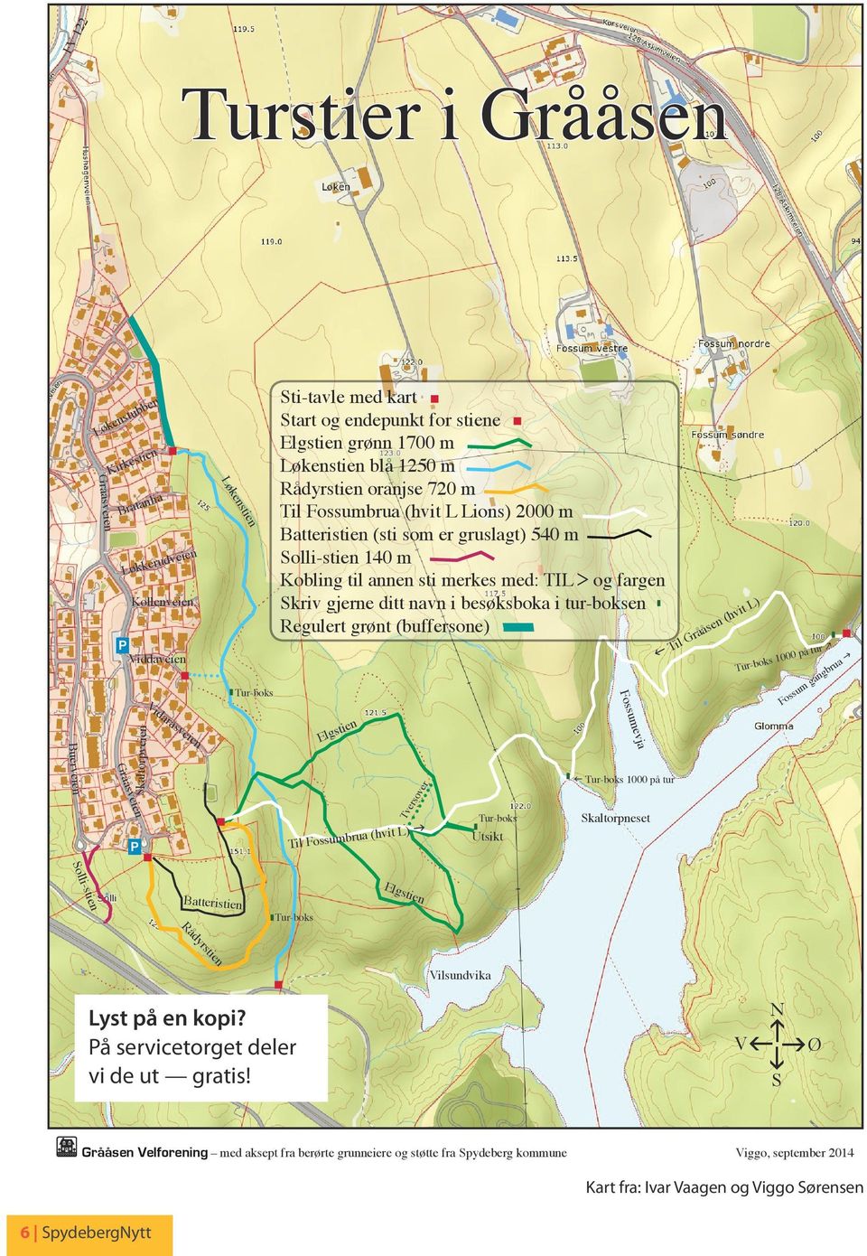 Batteristien (sti som er gruslagt) 540 m Solli-stien 140 m Kobling til annen sti merkes med: TIL > og fargen Skriv gjerne ditt navn i besøksboka i tur-boksen Regulert grønt (buffersone) Elgstien