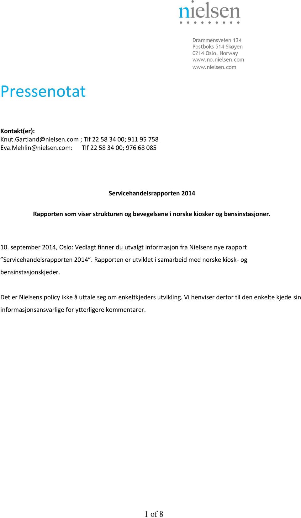 september 214, Oslo: Vedlagt finner du utvalgt informasjon fra Nielsens nye rapport Servicehandelsrapporten 214.