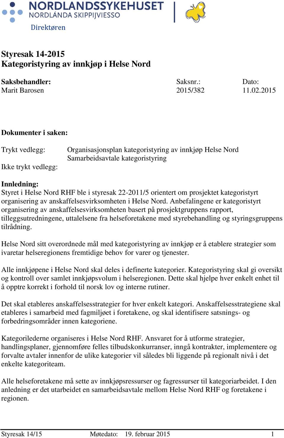 22-2011/5 orientert om prosjektet kategoristyrt organisering av anskaffelsesvirksomheten i Helse Nord.