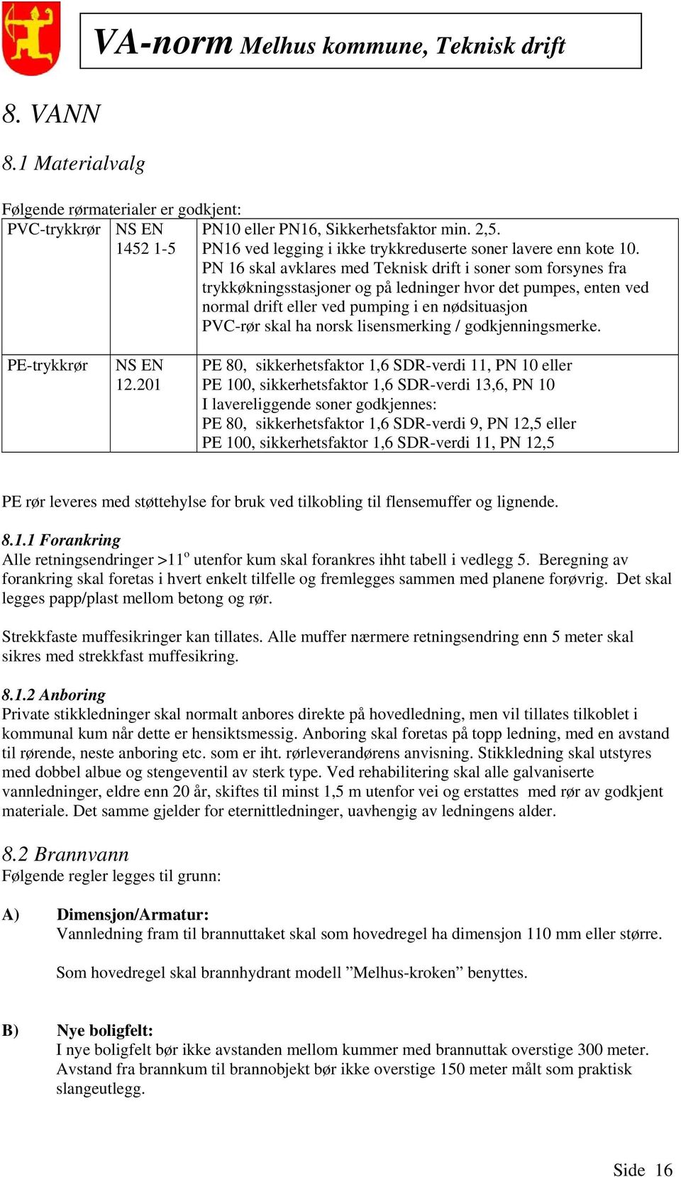 Hva kalles rørene mellom hovedledning og bygg