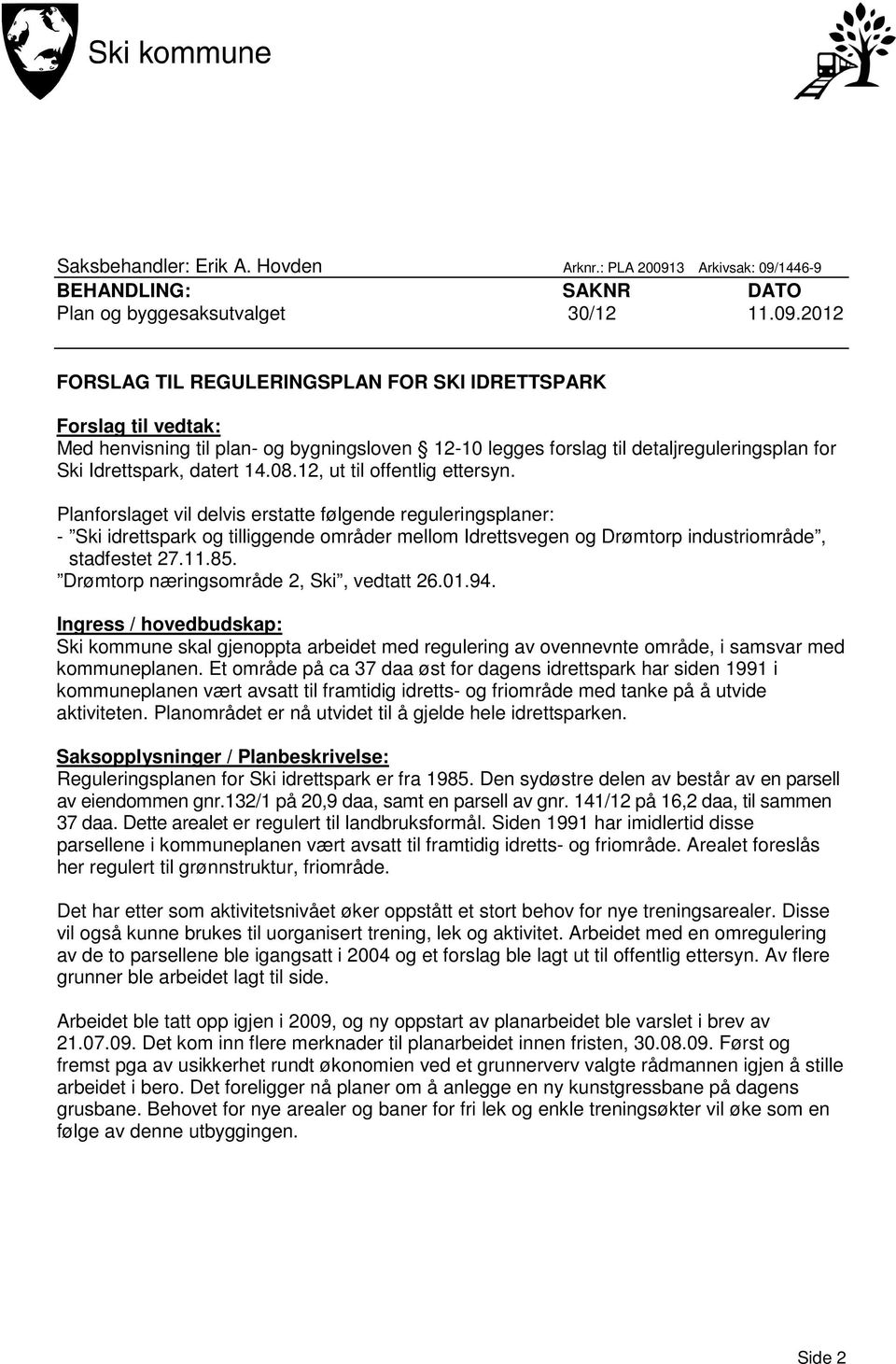 1446-9 BEHANDLING: SAKNR DATO Plan og byggesaksutvalget 30/12 11.09.