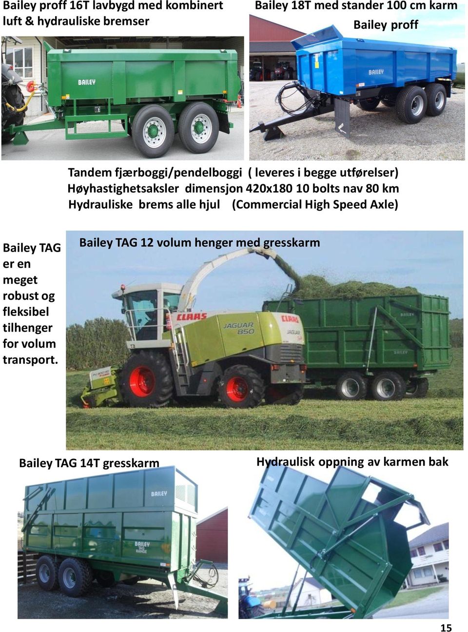 Hydrauliske brems alle hjul (Commercial High Speed Axle) Bailey TAG er en meget robust og fleksibel tilhenger for