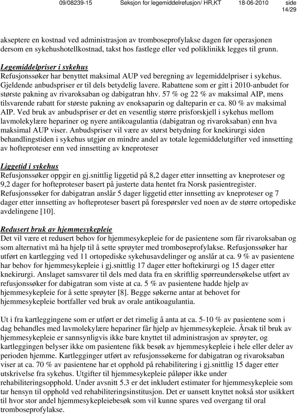 Rabattene som er gitt i 2010-anbudet for største pakning av rivaroksaban og dabigatran hhv.